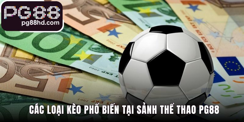 Giải thích các loại kèo Châu Á Châu Âu và Tài Xỉu phổ biến