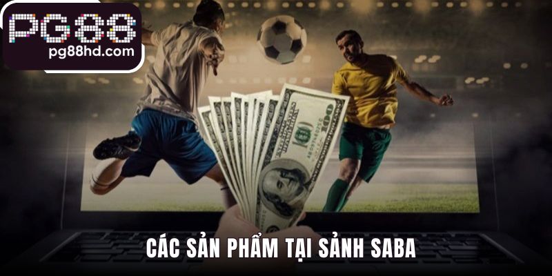 Sản phẩm SABA kết hợp virtual sports cùng các kèo cược đa dạng