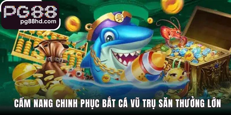 Cẩm nang Bắt cá vũ trụ phân tích hệ thống vũ khí và chiến thuật