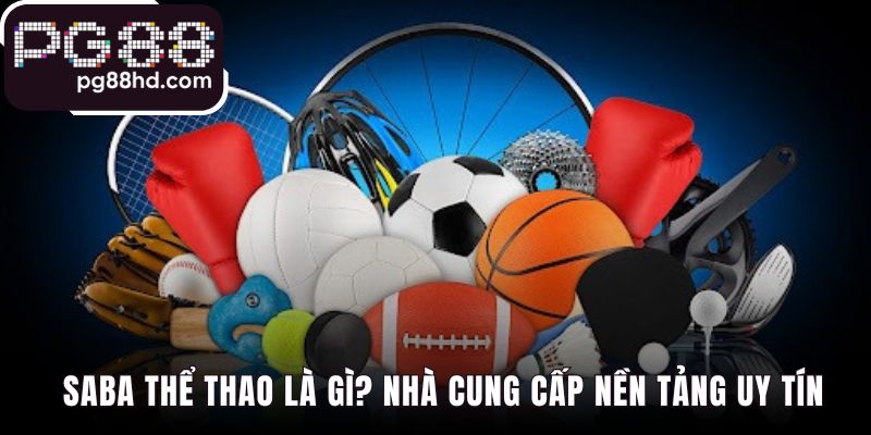 SABA Thể Thao là nền tảng B2B đứng sau các sảnh game
